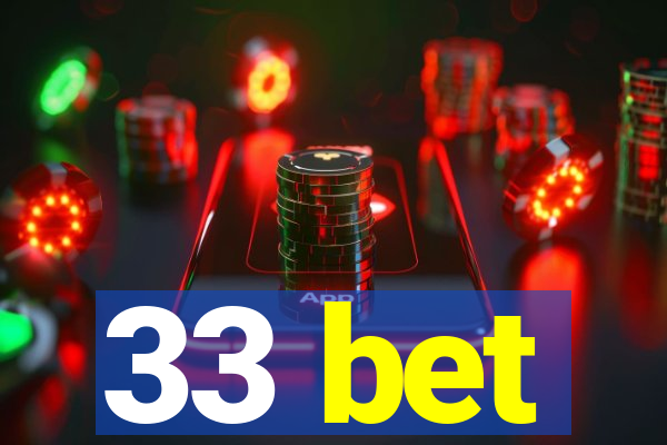33 bet